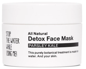 STOP THE WATER WHILE USING ME! Detox Face Mask